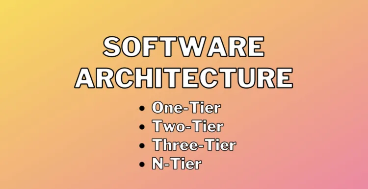 Kiến trúc phân tầng trong phần mềm: One-Tier, Two-Tier, Three-Tier, N-Tier