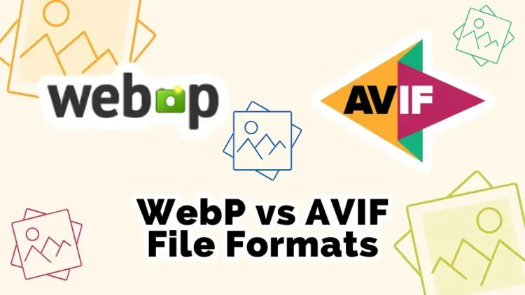 So sánh định dạng ảnh AVIF và WebP: Lựa chọn nào tối ưu hơn?