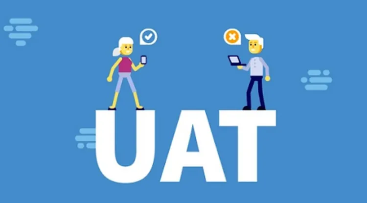 UAT trong phát triển phần mềm: Tầm quan trọng và quy trình